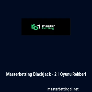 Masterbetting Blackjack - 21 Oyunu Rehberi
