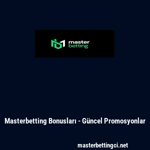 Masterbetting Bonusları - G&uuml;ncel Promosyonlar