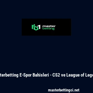 Masterbetting E-Spor Bahisleri - CS2 ve League of Legends