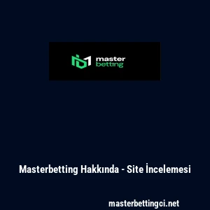 Masterbetting Hakkında - Site İncelemesi