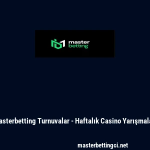 Masterbetting Turnuvalar - Haftalık Casino Yarışmaları