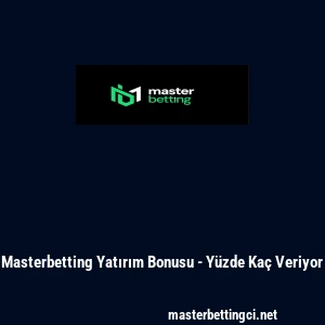 Masterbetting Yatırım Bonusu - Y&uuml;zde Ka&ccedil; Veriyor