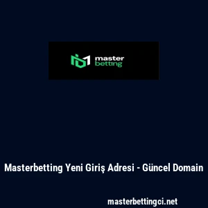 Masterbetting Yeni Giriş Adresi - G&uuml;ncel Domain